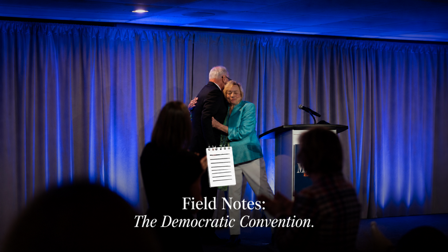 Field Notes: The Democratic Convention